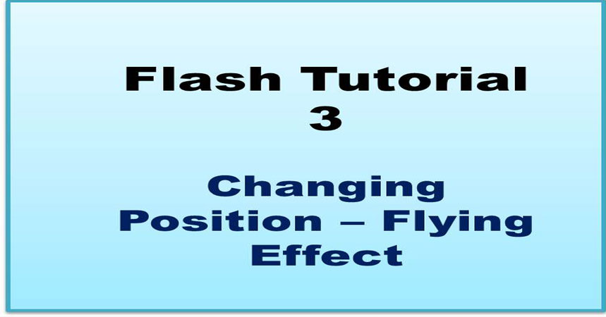 Flash Tutorial - Changing Positions: Flying effect