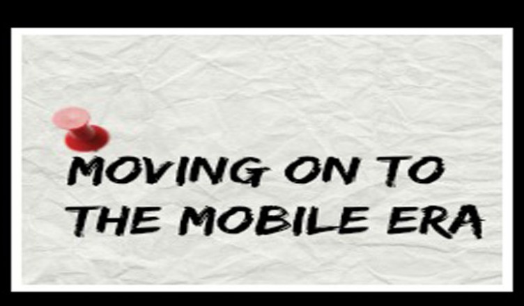 Moving on to the Mobile Era