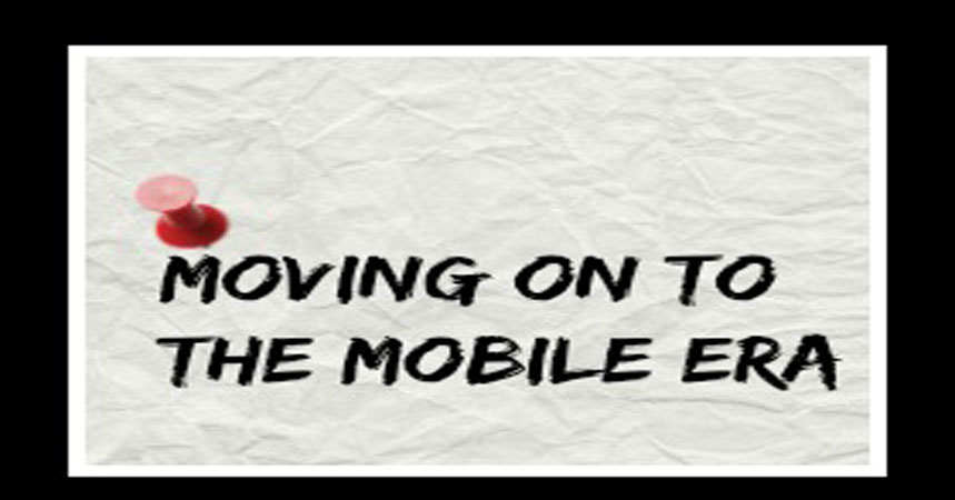 Moving On To the Mobile Era