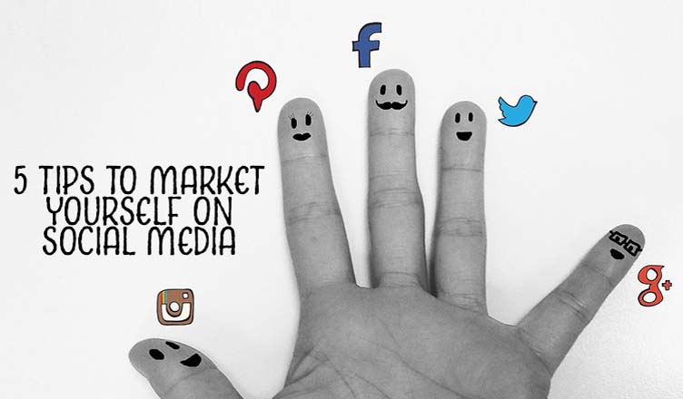 5 Tips To Market Yourself On Social Media