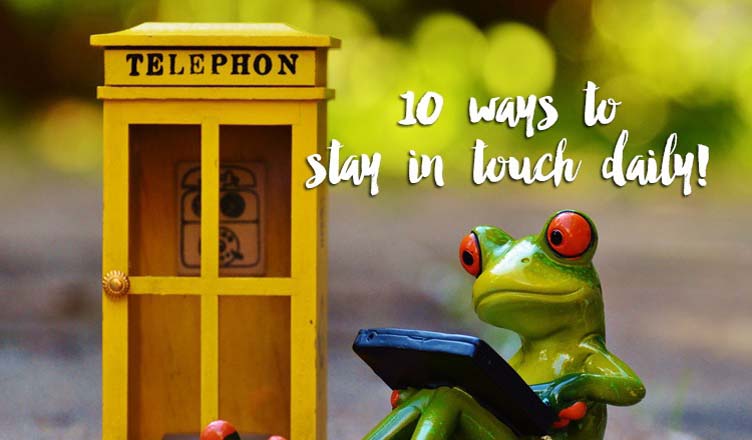 10 ways To Keep In Touch Daily