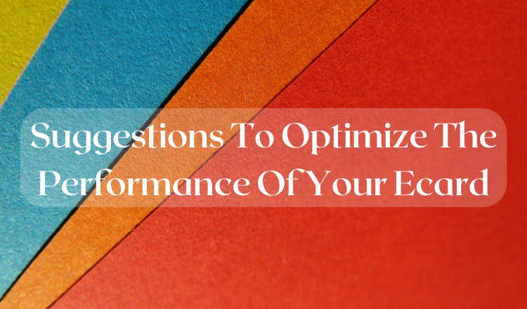 Suggestions To Optimize The Performance Of Your Ecard